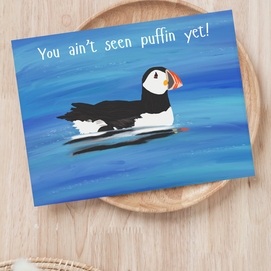 You Ain’t Seen Puffin Yet Postcard