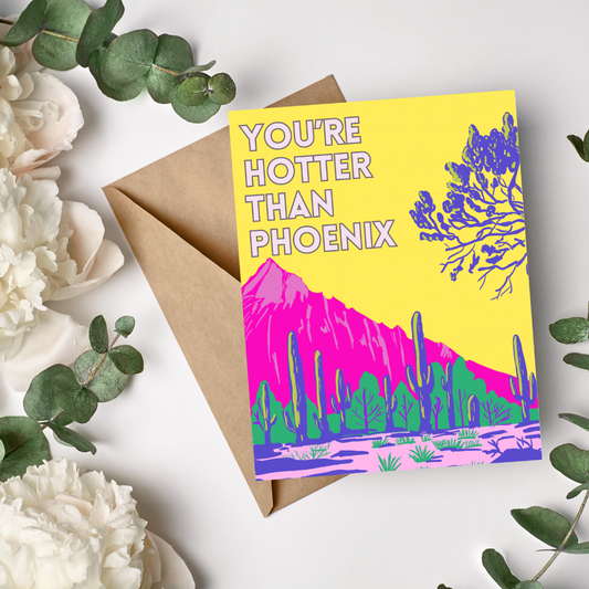 You're Hotter Than Phoenix Greeting Card