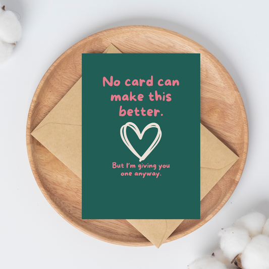 No Card Can Make This Better Greeting Card