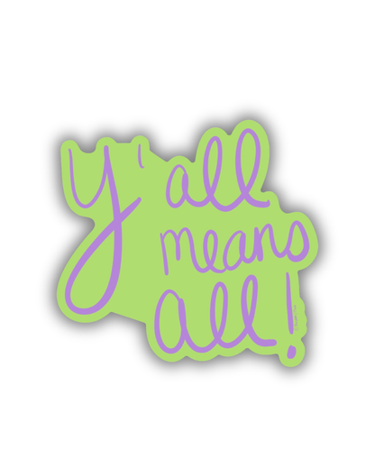 Y’all Means All Sticker