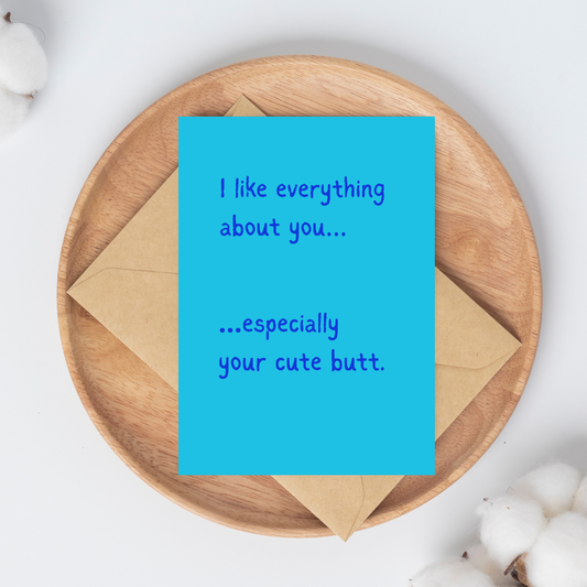 I Like Everything About You...Especially Your Cute Butt Greeting Card