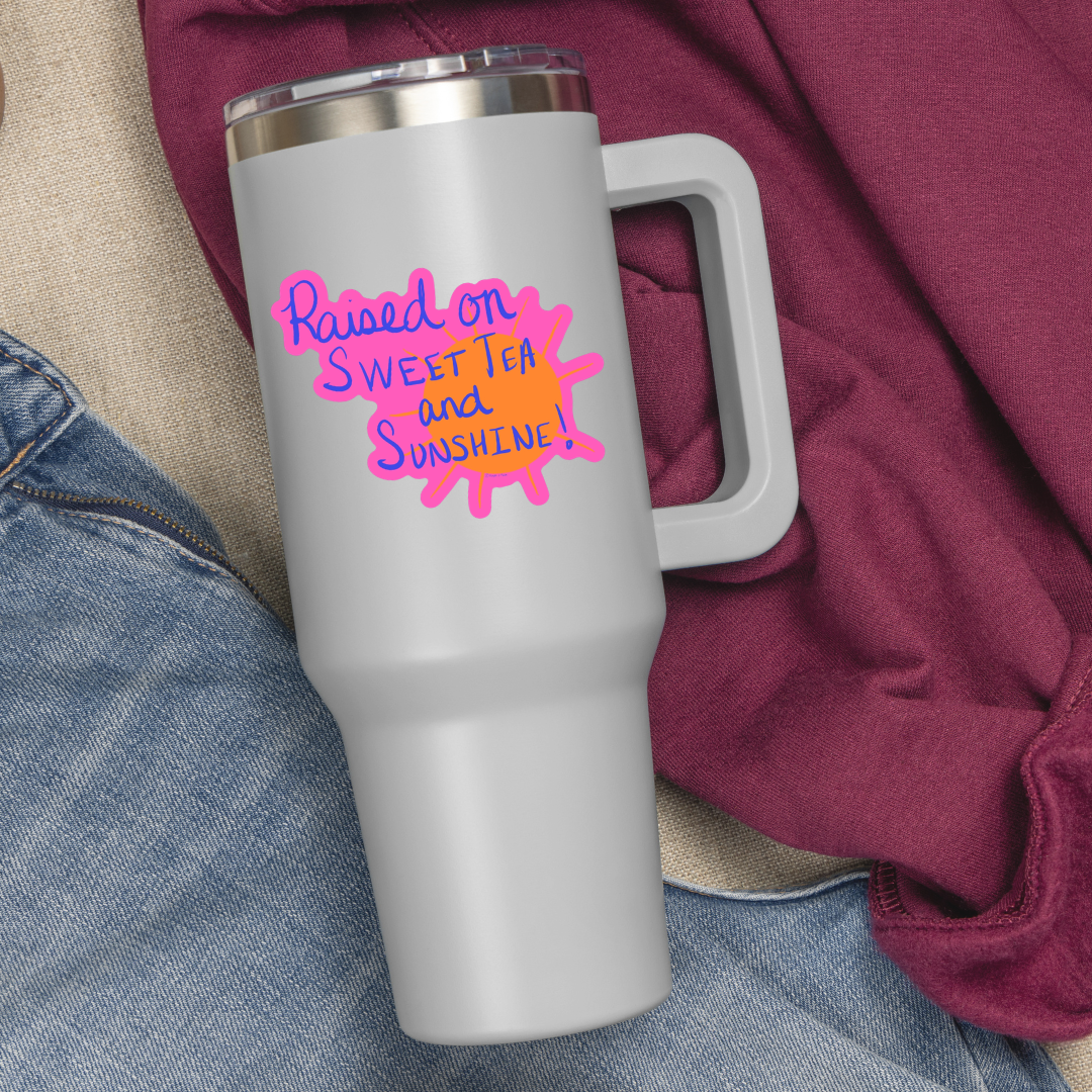 Raised on Sweet Tea and Sunshine Sticker