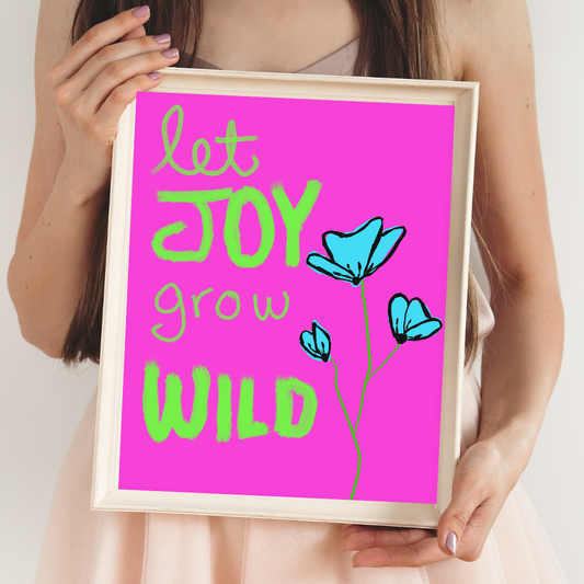 Let Joy Grow Wild Art Print