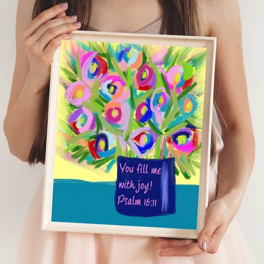 You Fill Me With Joy Psalm 16:11 Floral Print